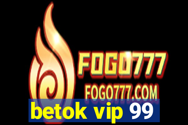 betok vip 99